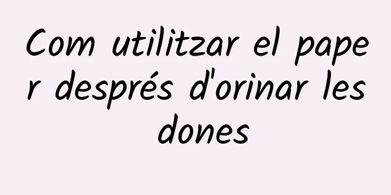 Com utilitzar el paper després d'orinar les dones