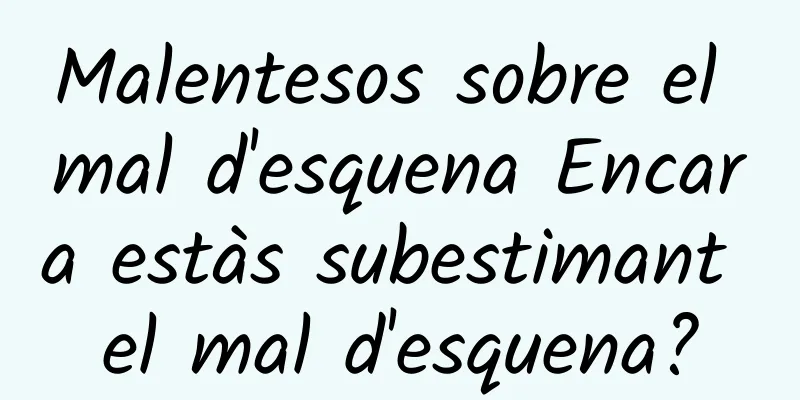 Malentesos sobre el mal d'esquena Encara estàs subestimant el mal d'esquena?