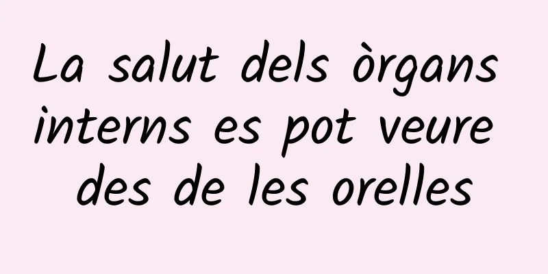 La salut dels òrgans interns es pot veure des de les orelles