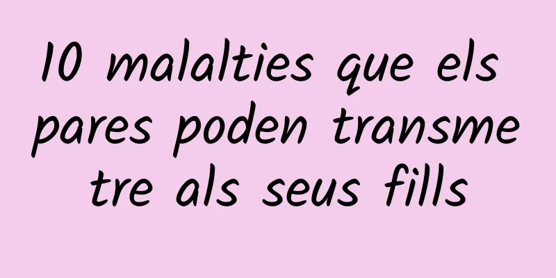 10 malalties que els pares poden transmetre als seus fills