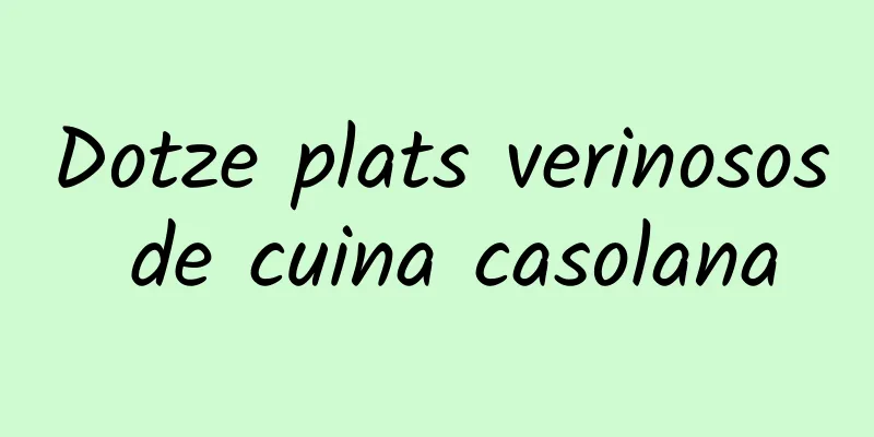 Dotze plats verinosos de cuina casolana