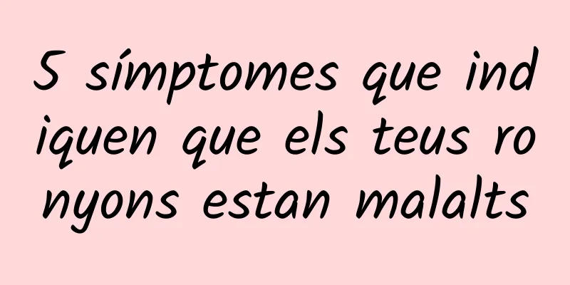 5 símptomes que indiquen que els teus ronyons estan malalts
