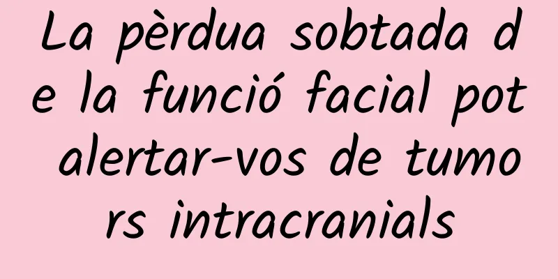 La pèrdua sobtada de la funció facial pot alertar-vos de tumors intracranials