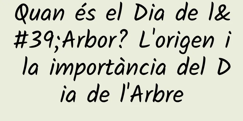 Quan és el Dia de l'Arbor? L'origen i la importància del Dia de l'Arbre