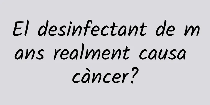 El desinfectant de mans realment causa càncer?