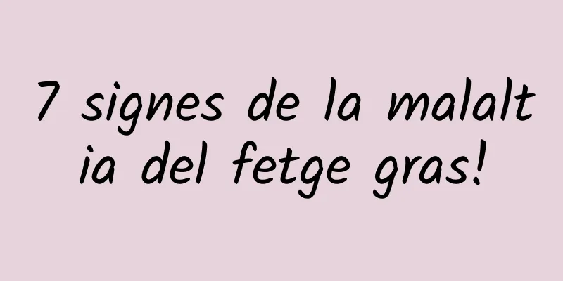 7 signes de la malaltia del fetge gras!