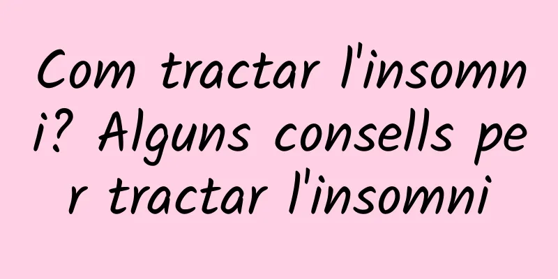 Com tractar l'insomni? Alguns consells per tractar l'insomni