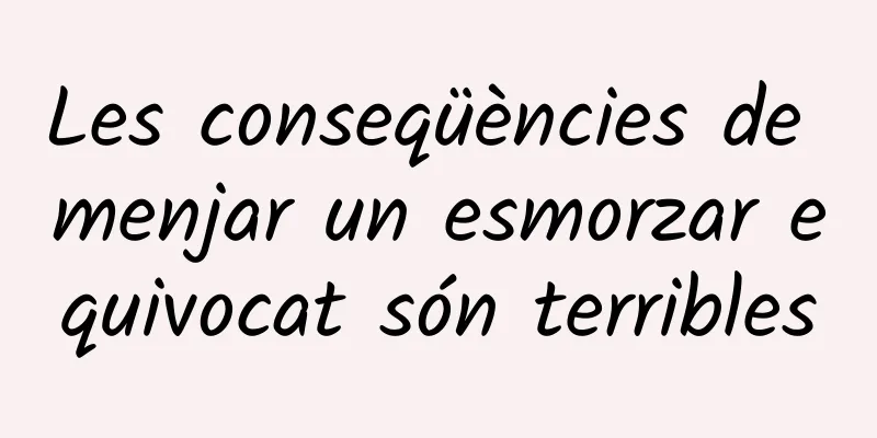 Les conseqüències de menjar un esmorzar equivocat són terribles