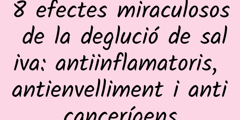 8 efectes miraculosos de la deglució de saliva: antiinflamatoris, antienvelliment i anticancerígens