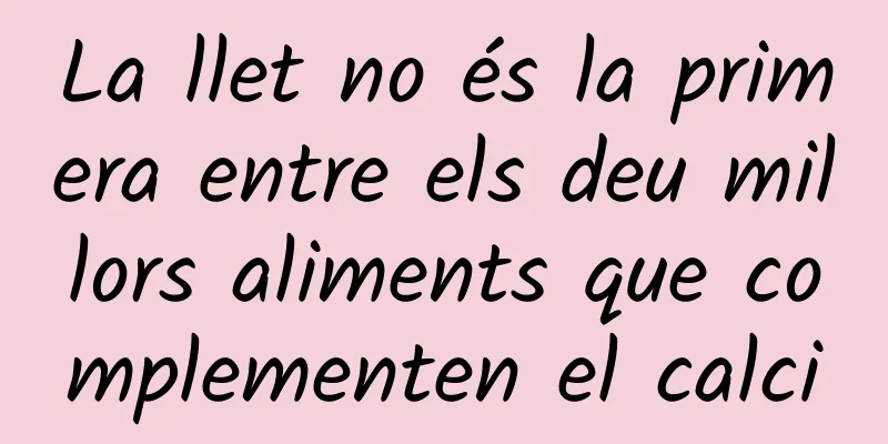 La llet no és la primera entre els deu millors aliments que complementen el calci