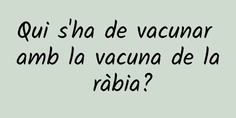 Qui s'ha de vacunar amb la vacuna de la ràbia?