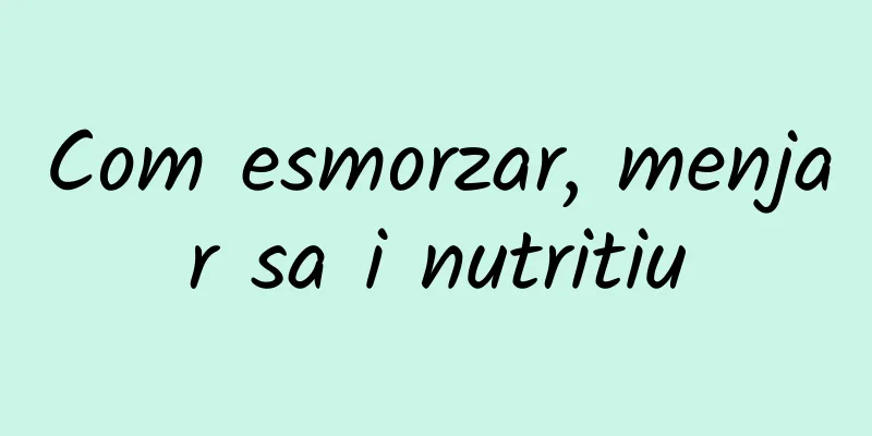 Com esmorzar, menjar sa i nutritiu