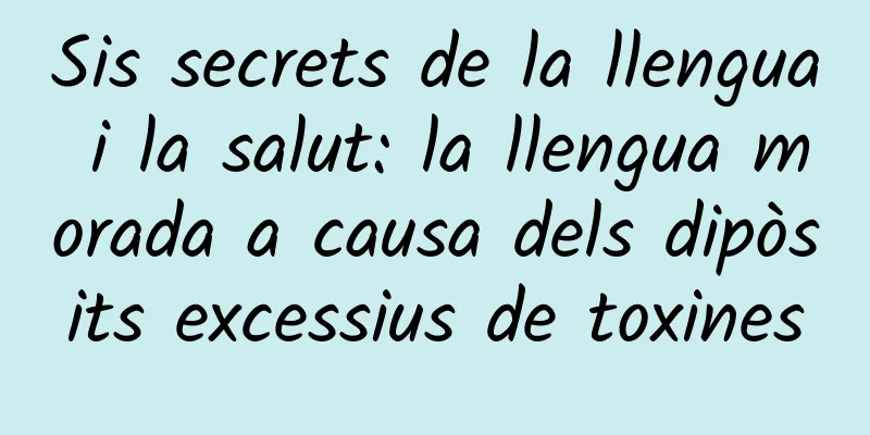 Sis secrets de la llengua i la salut: la llengua morada a causa dels dipòsits excessius de toxines