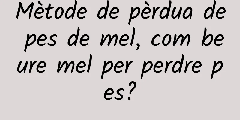 Mètode de pèrdua de pes de mel, com beure mel per perdre pes?