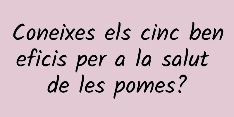 Coneixes els cinc beneficis per a la salut de les pomes?