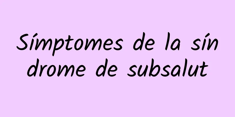 Símptomes de la síndrome de subsalut