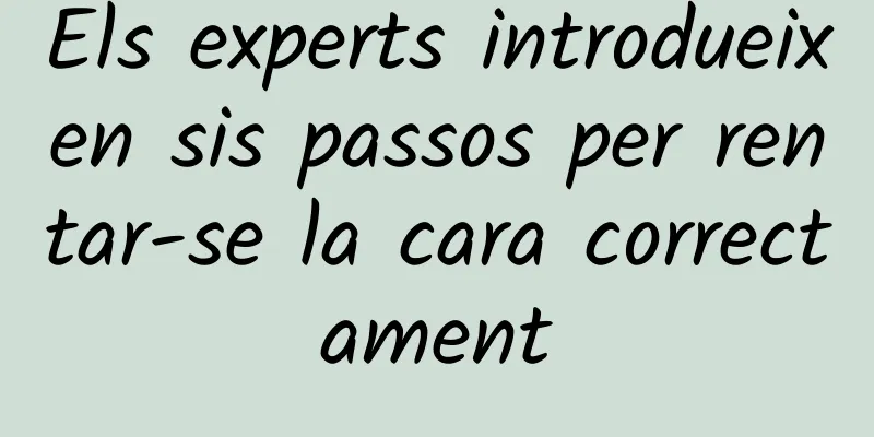 Els experts introdueixen sis passos per rentar-se la cara correctament