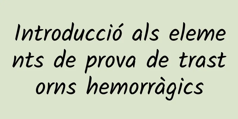 Introducció als elements de prova de trastorns hemorràgics