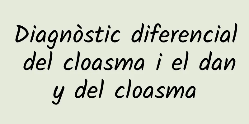 Diagnòstic diferencial del cloasma i el dany del cloasma