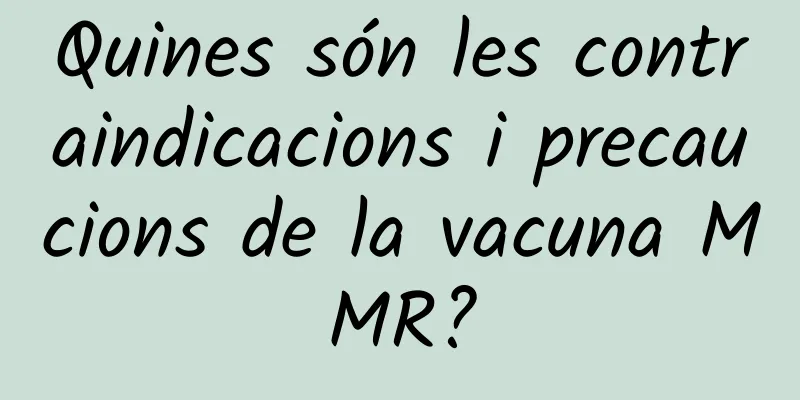 Quines són les contraindicacions i precaucions de la vacuna MMR?