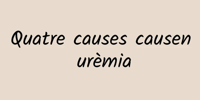 Quatre causes causen urèmia