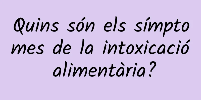Quins són els símptomes de la intoxicació alimentària?