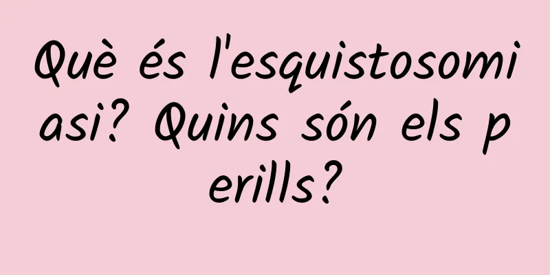 Què és l'esquistosomiasi? Quins són els perills?