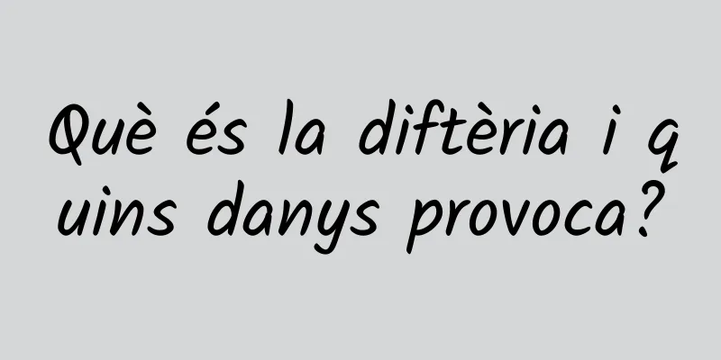 Què és la diftèria i quins danys provoca?