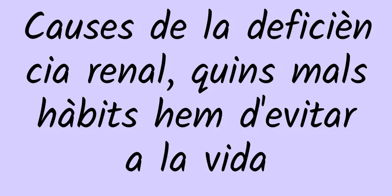 Causes de la deficiència renal, quins mals hàbits hem d'evitar a la vida