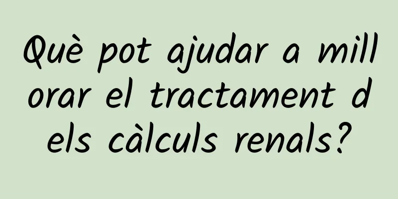 Què pot ajudar a millorar el tractament dels càlculs renals?