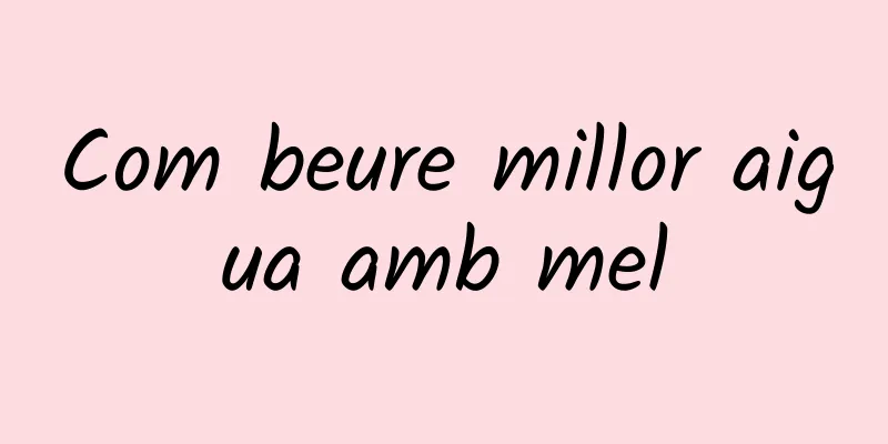 Com beure millor aigua amb mel
