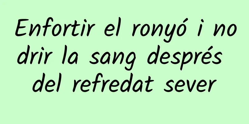 Enfortir el ronyó i nodrir la sang després del refredat sever