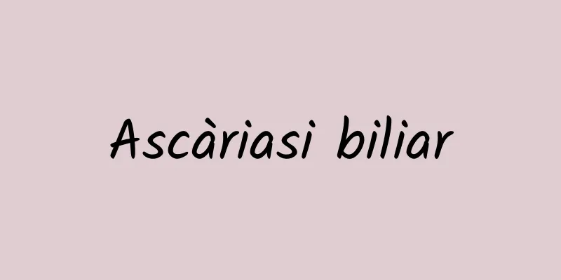 Ascàriasi biliar