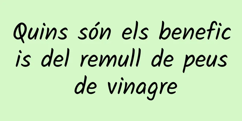 Quins són els beneficis del remull de peus de vinagre