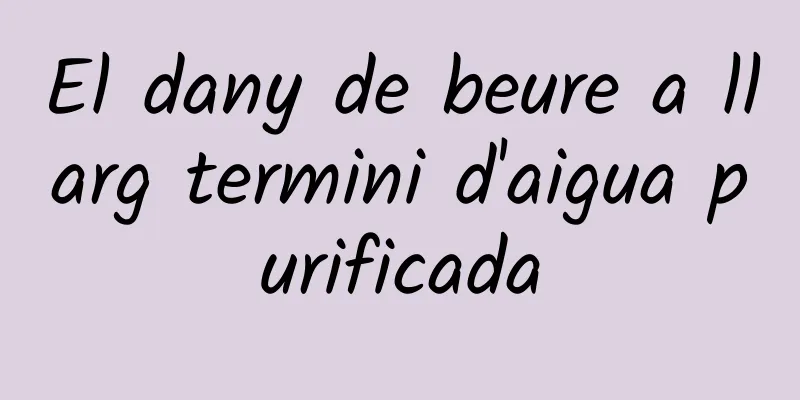 El dany de beure a llarg termini d'aigua purificada