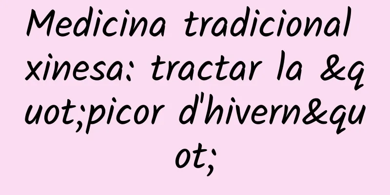 Medicina tradicional xinesa: tractar la "picor d'hivern"