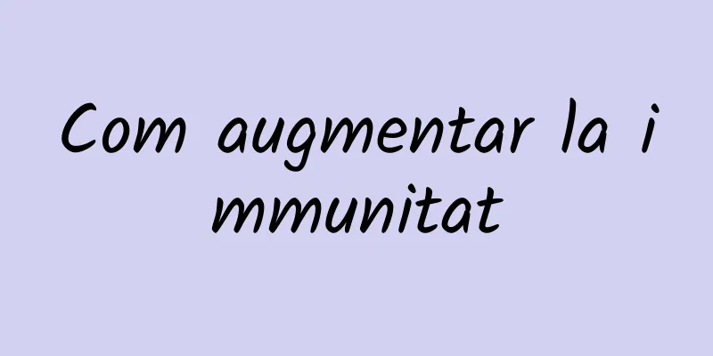Com augmentar la immunitat