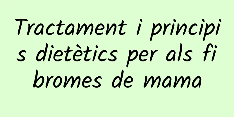 Tractament i principis dietètics per als fibromes de mama