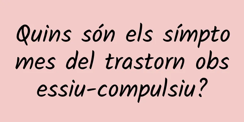 Quins són els símptomes del trastorn obsessiu-compulsiu?