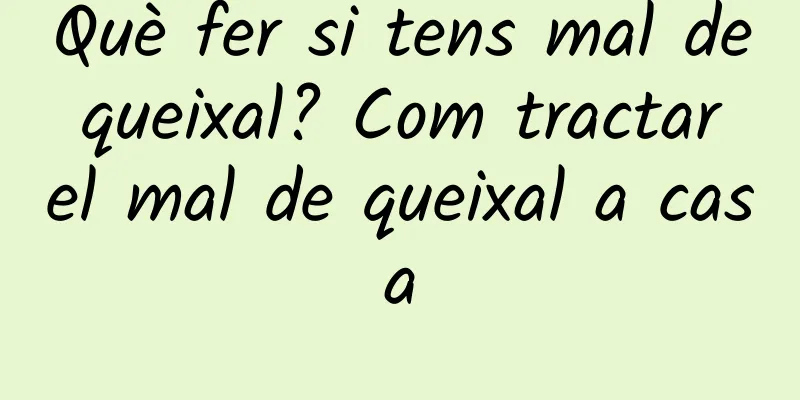 Què fer si tens mal de queixal? Com tractar el mal de queixal a casa