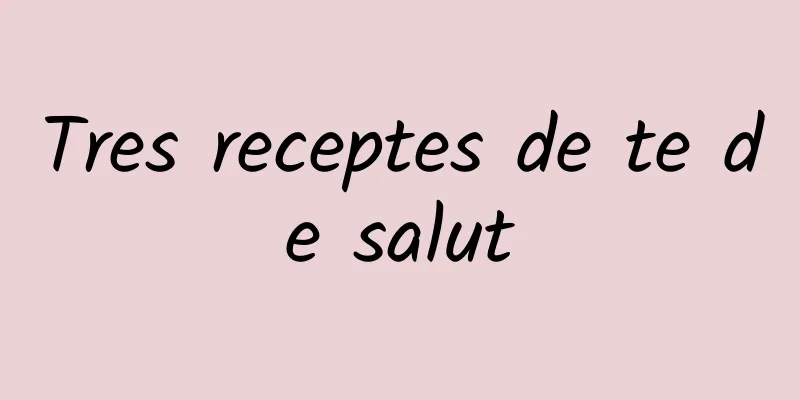 Tres receptes de te de salut