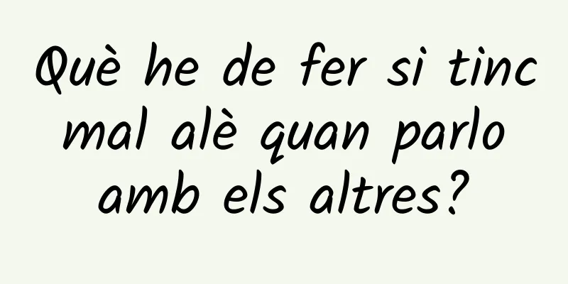 Què he de fer si tinc mal alè quan parlo amb els altres?