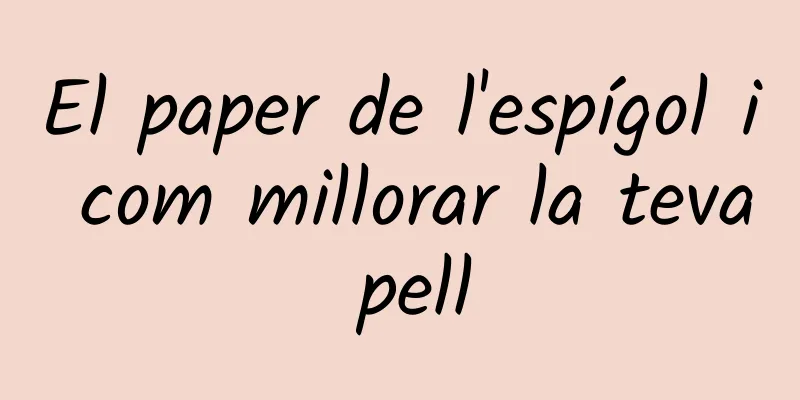 El paper de l'espígol i com millorar la teva pell