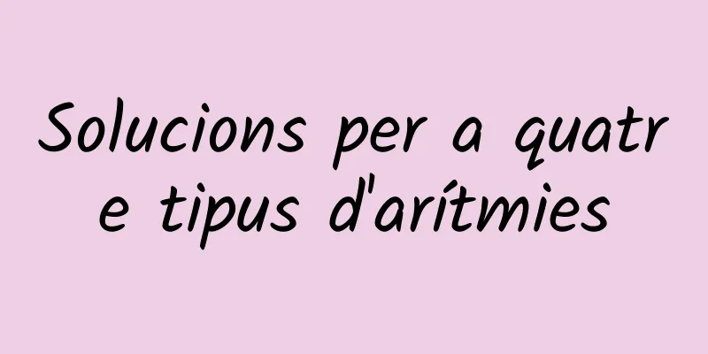 Solucions per a quatre tipus d'arítmies