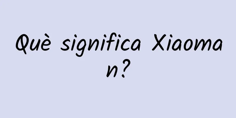 Què significa Xiaoman?