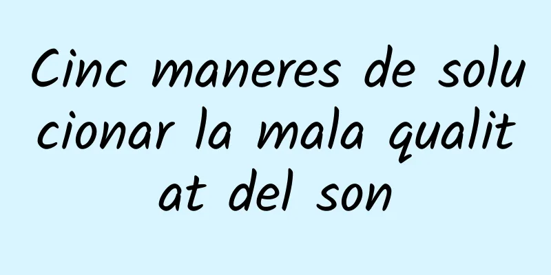 Cinc maneres de solucionar la mala qualitat del son