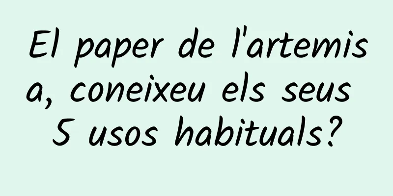 El paper de l'artemisa, coneixeu els seus 5 usos habituals?