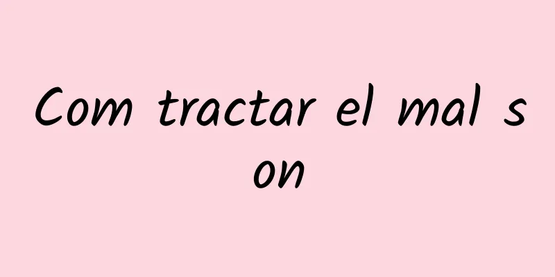 Com tractar el mal son