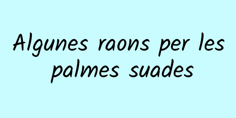 Algunes raons per les palmes suades