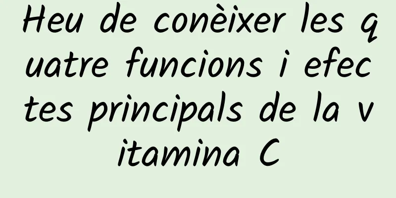 Heu de conèixer les quatre funcions i efectes principals de la vitamina C